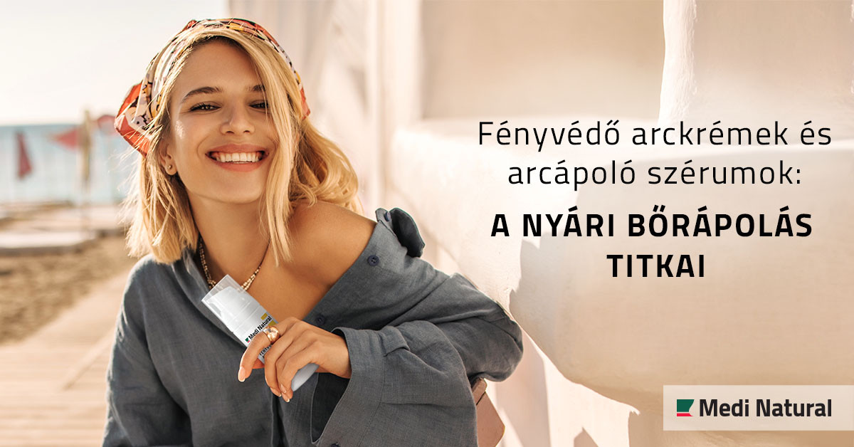 Fényvédő arckrémek és arcápoló szérumok: A Nyári bőrápolás Titkai