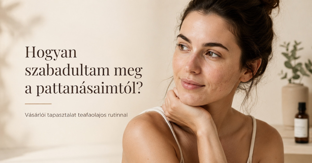 Vásárlói tapasztalat teafaolajos rutinnal pattanásra hajlamos bőrre