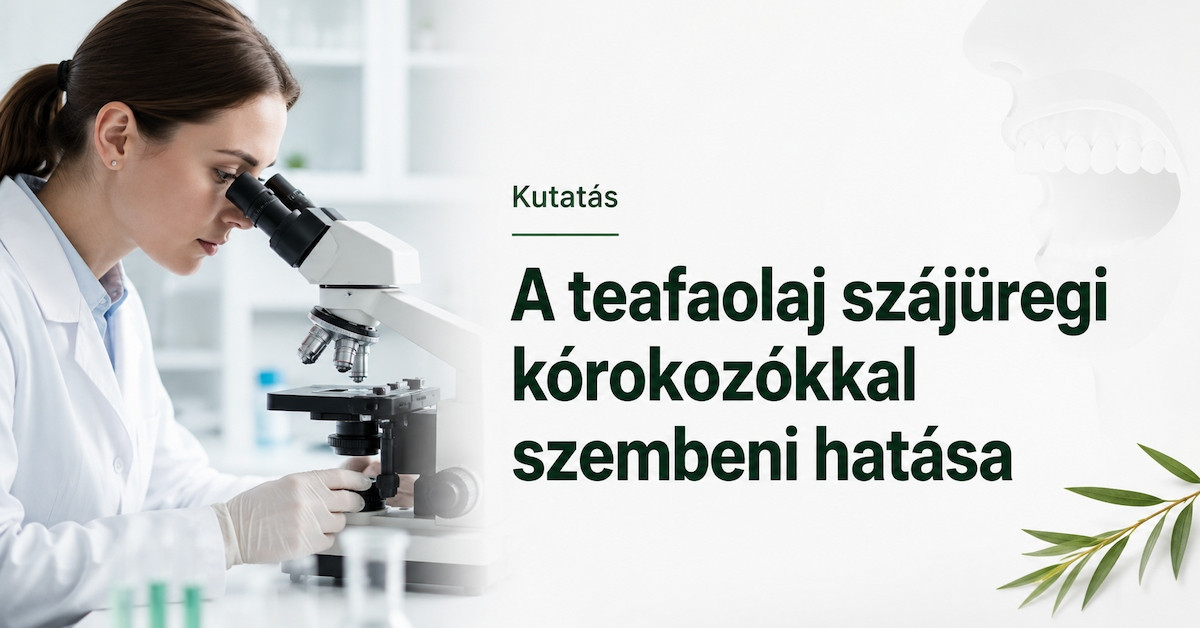 Kutatás a teafaolaj szájüregi kórokozókkal szembeni hatásáról