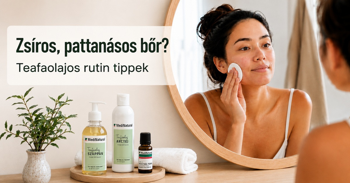 Teafaolajos rutin zsíros, pattanásos bőrre MediNatural termékekkel