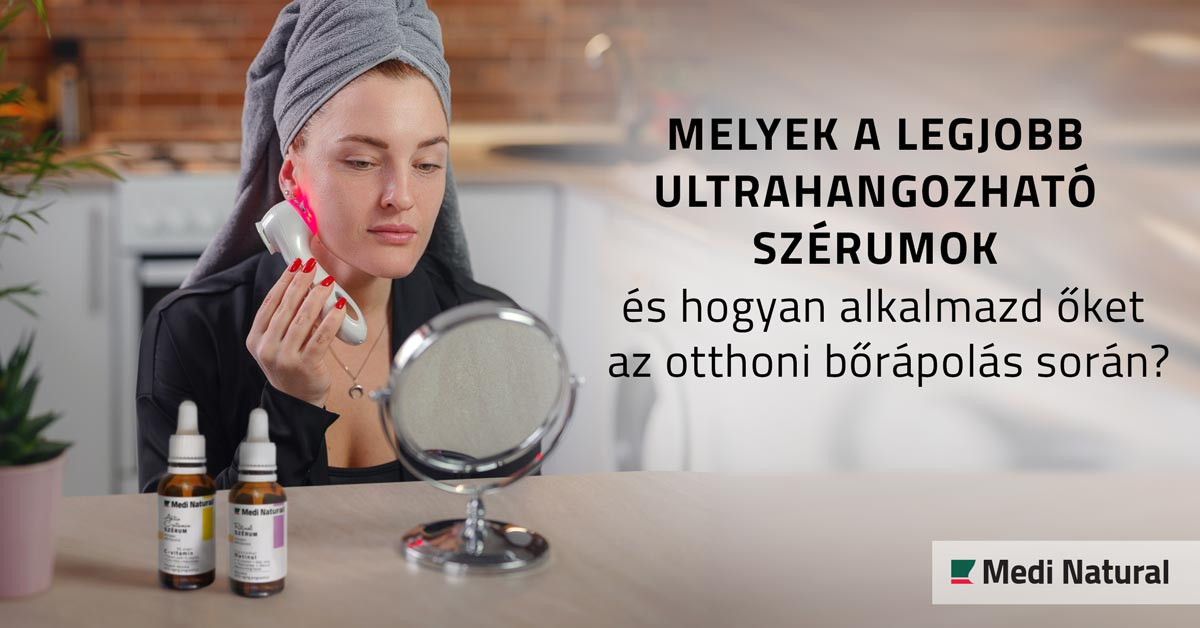 Melyek a legjobb ultrahangozható szérumok és hogyan alkalmazd őket az otthoni bőrápolás során?