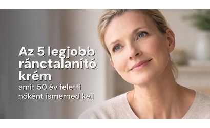 Az 5 legjobb ránctalanító krém, amit minden 50 év feletti nőnek ismernie kell