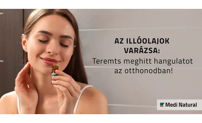 Az illóolajok varázsa: Teremts meghitt hangulatot az otthonodban!