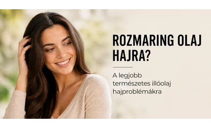 Rozmaring olaj hajra? A legnépszerűbb természetes illóolaj hajproblémákra