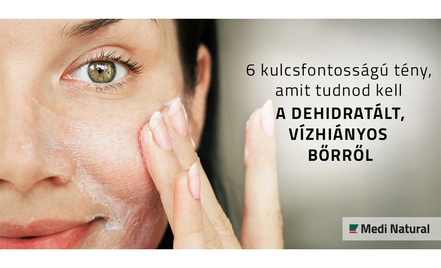 6 kulcsfontosságú tény, amit tudnod kell a dehidratált, vízhiányos bőrről