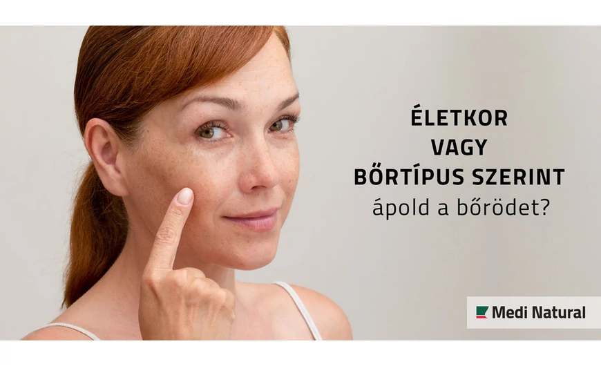 Életkor vagy bőrtípus szerint ápold a bőrödet?