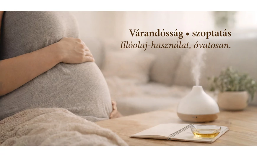 Illóolajok várandósság és szoptatás alatt – miért kell extra óvatosság?