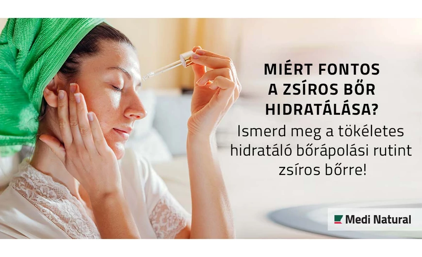Miért fontos a zsíros bőr hidratálása? Ismerd meg a tökéletes hidratáló bőrápolási rutint zsíros bőrre! 